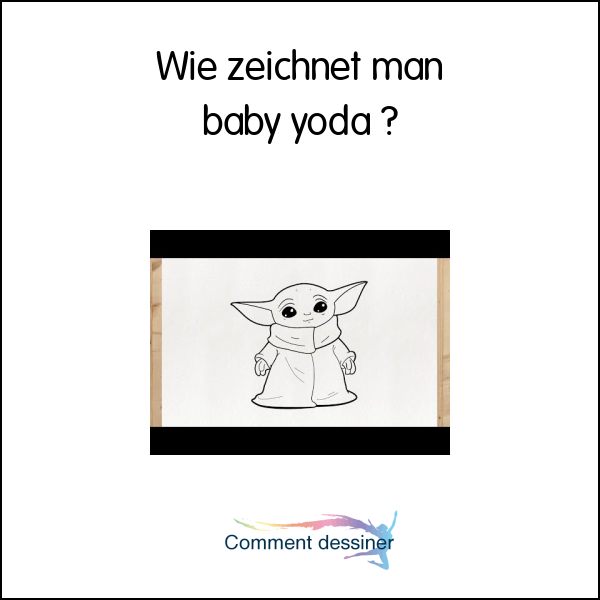 Wie zeichnet man baby yoda